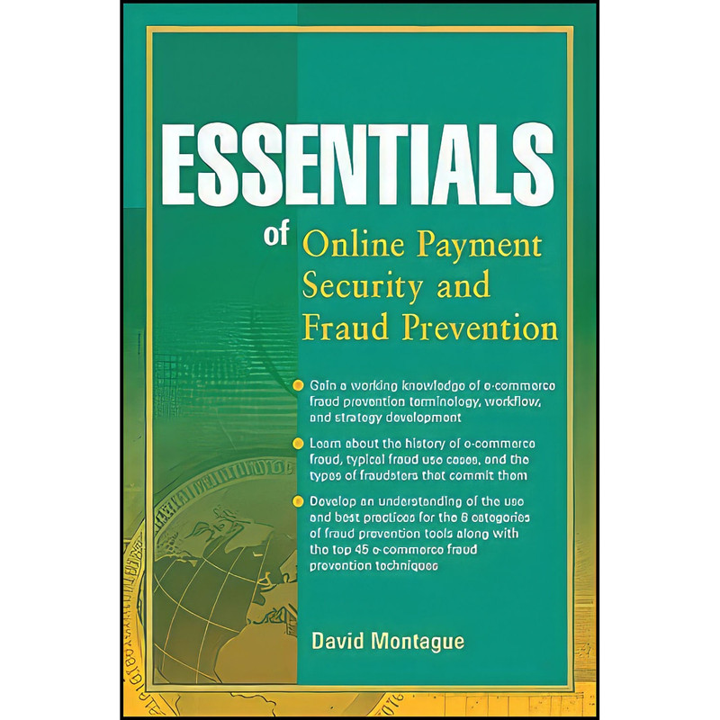 کتاب Essentials of Online payment Security and Fraud Prevention اثر David A. Montague انتشارات Wiley