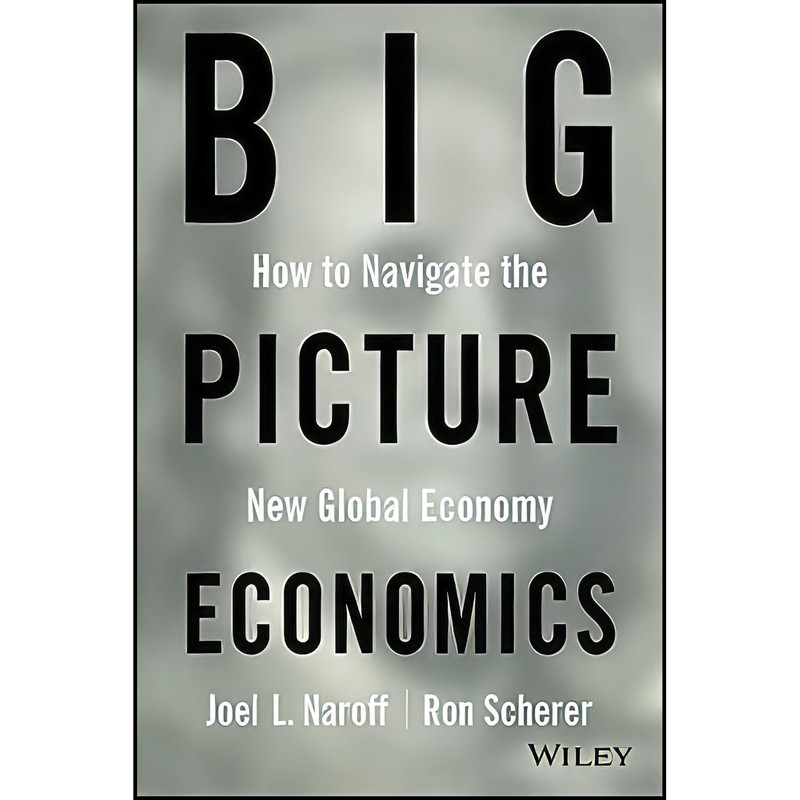 کتاب Big Picture Economics اثر Joel Naroff and Ron Scherer انتشارات Wiley