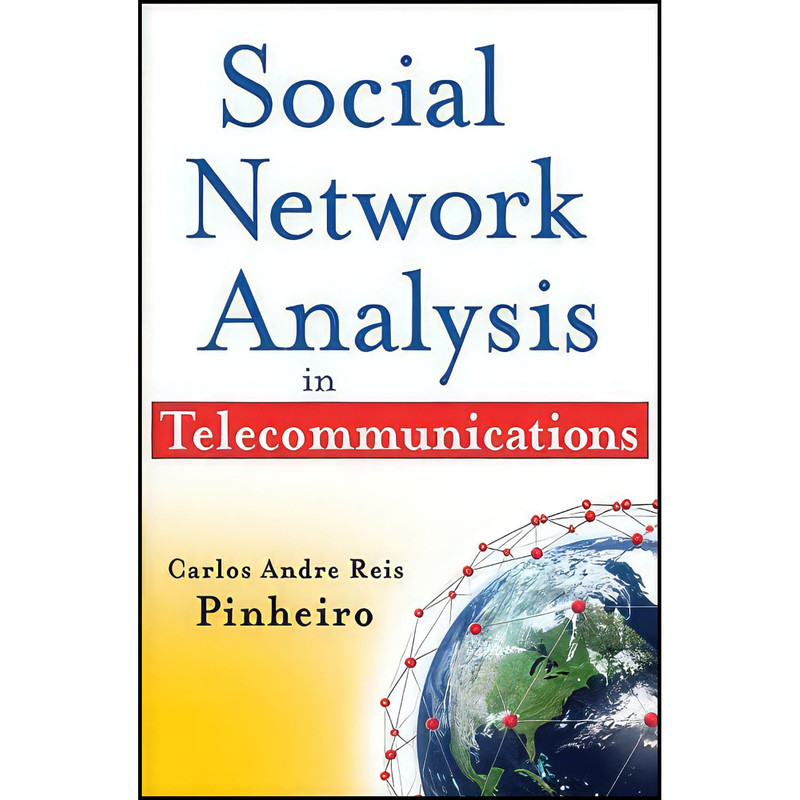 کتاب Social Network Analysis in Telecommunications اثر Carlos Andre Reis Pinheiro انتشارات Wiley