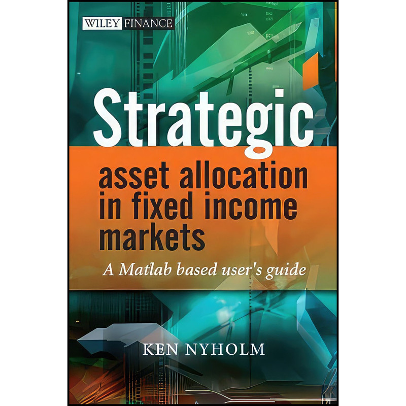 کتاب Strategic Asset Allocation in Fixed Income Markets اثر Ken Nyholm انتشارات Wiley