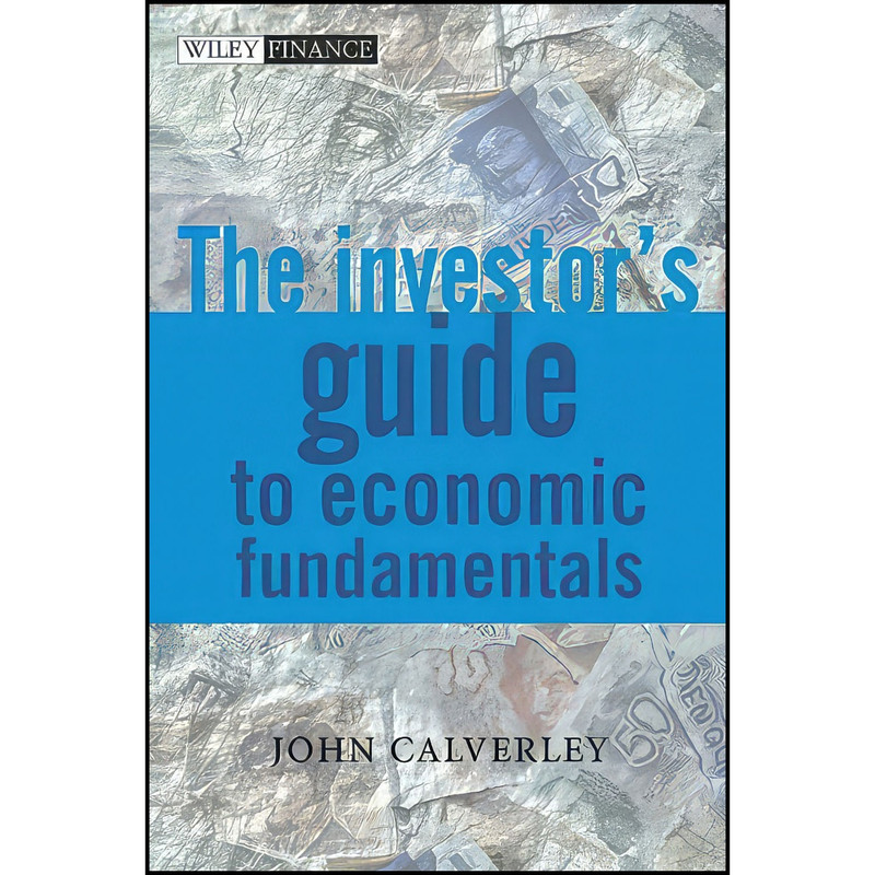 کتاب The Investors Guide to Economic Fundamentals  اثر John Calverley انتشارات Wiley