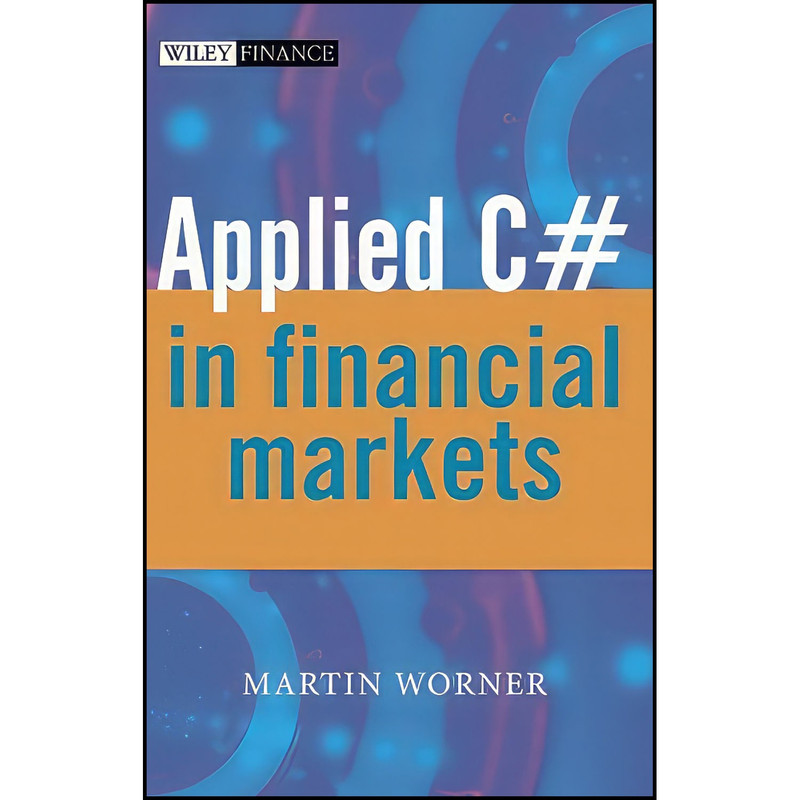 کتاب Applied C# in Financial Markets اثر Martin Worner انتشارات Wiley