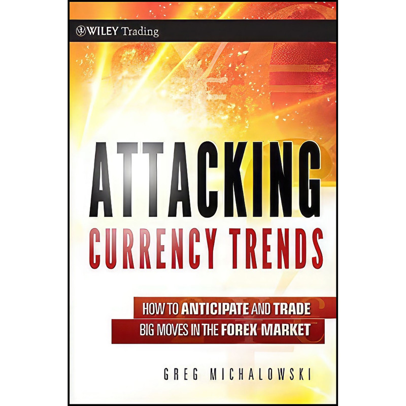 کتاب Attacking Currency Trends اثر Greg Michalowski انتشارات Wiley