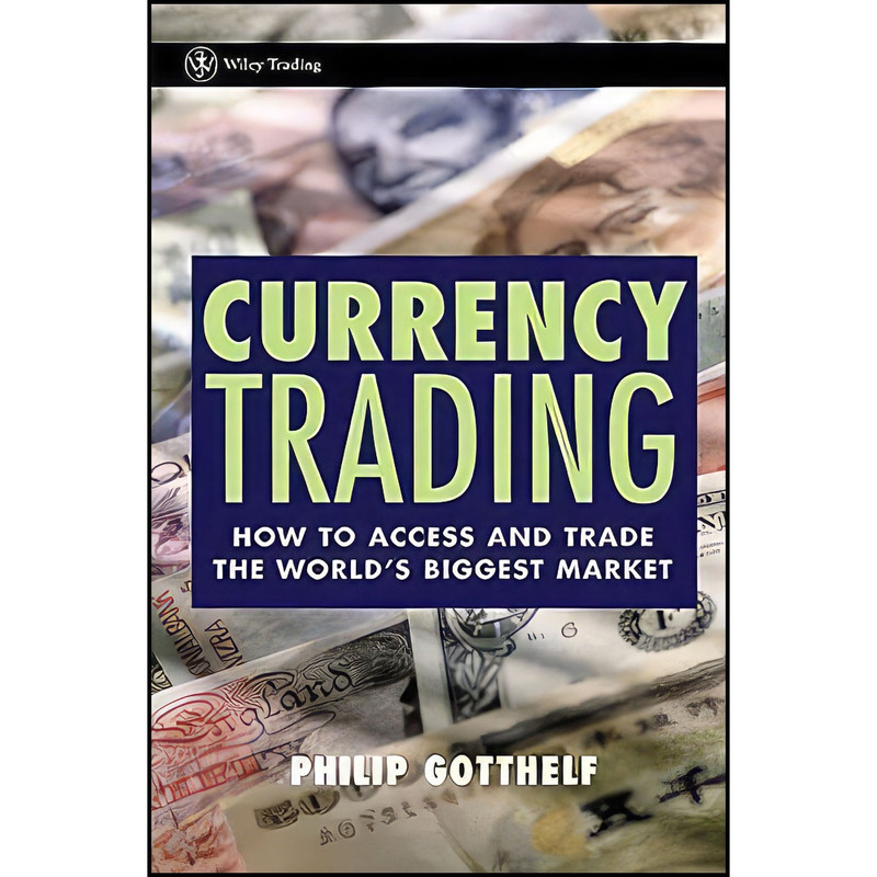 کتاب Currency Trading اثر Philip Gotthelf انتشارات Wiley