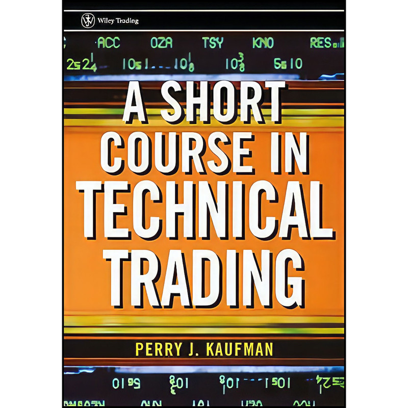کتاب A Short Course in Technical Trading اثر Perry J. Kaufman انتشارات Wiley