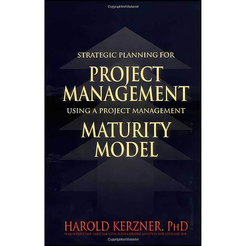 کتاب Strategic Planning for Project Management Using a Project Management Maturity Model اثر Harold Kerzner انتشارات Wiley