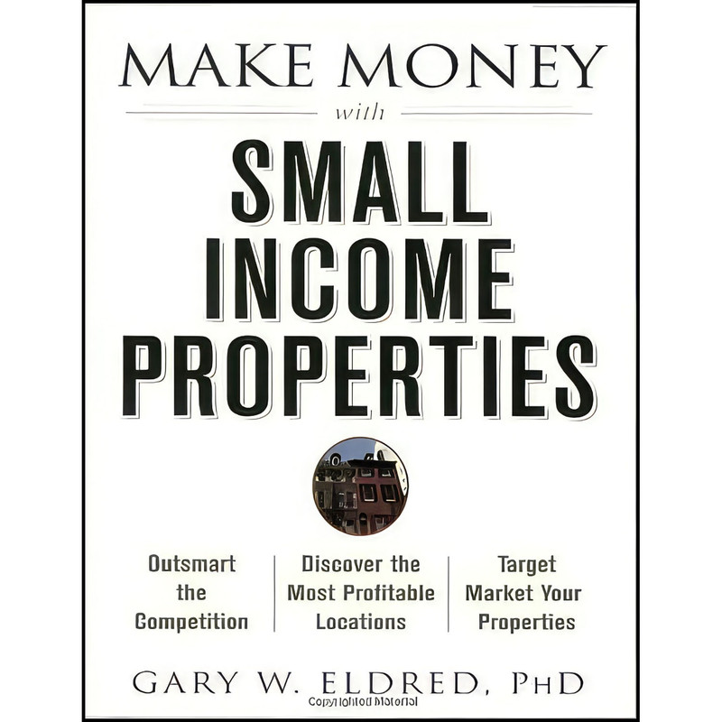کتاب Make Money with Small Income Properties اثر Gary W. Eldred انتشارات Wiley