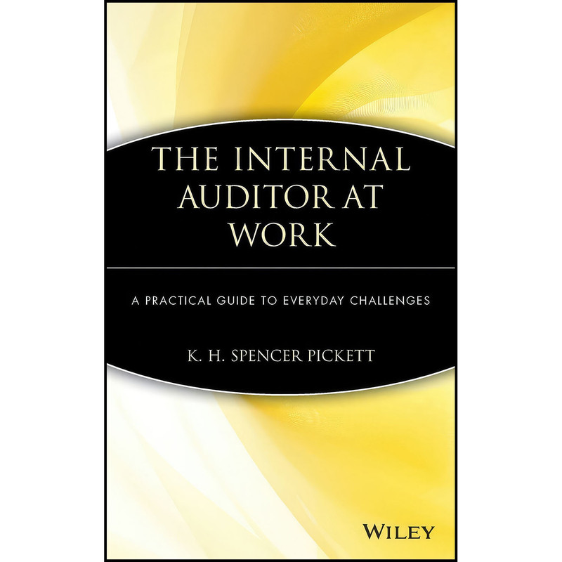 کتاب The Internal Auditor at Work اثر Spencer Pickett انتشارات Wiley