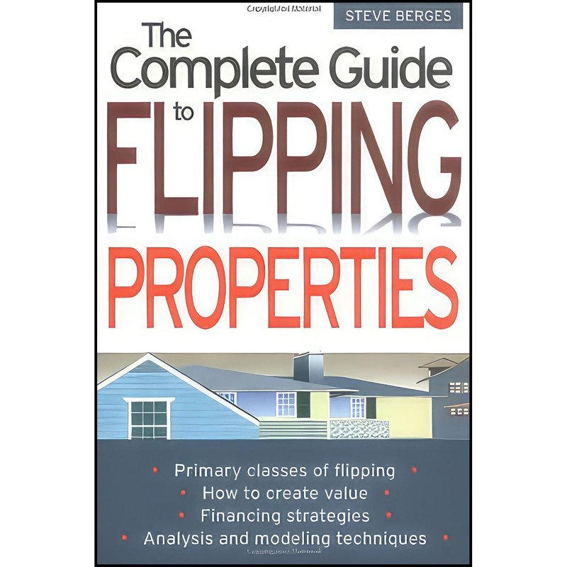 کتاب The Complete Guide to Flipping Properties اثر Steve Berges انتشارات Wiley