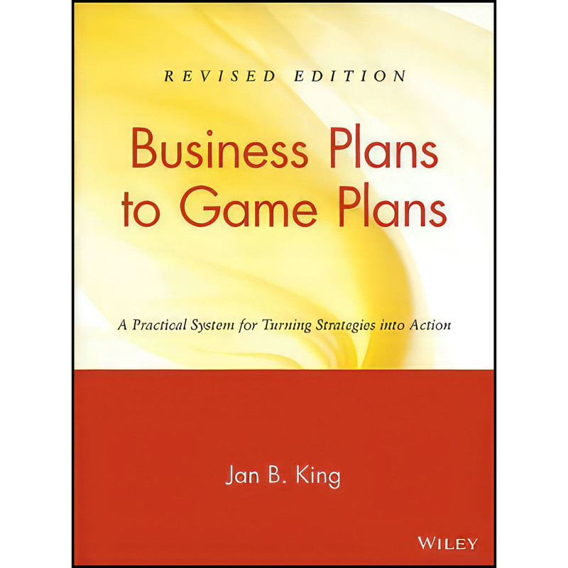 کتاب Business Plans to Game Plans اثر Jan B. King انتشارات Wiley