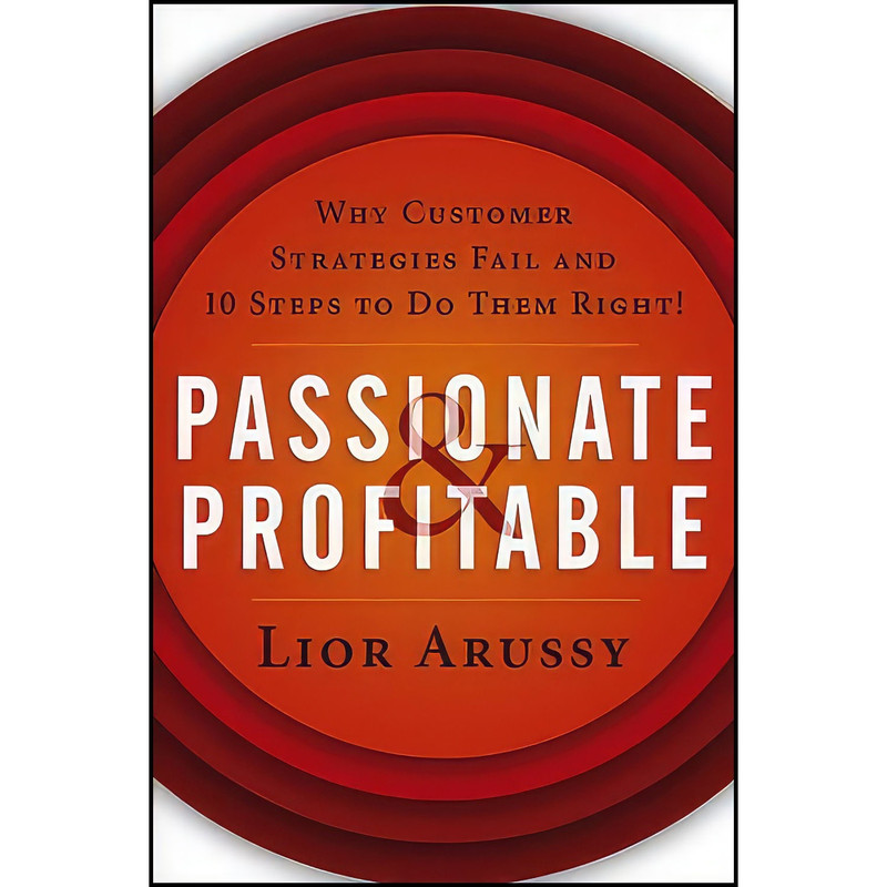 کتاب Passionate   Profitable اثر Lior Arussy انتشارات Wiley