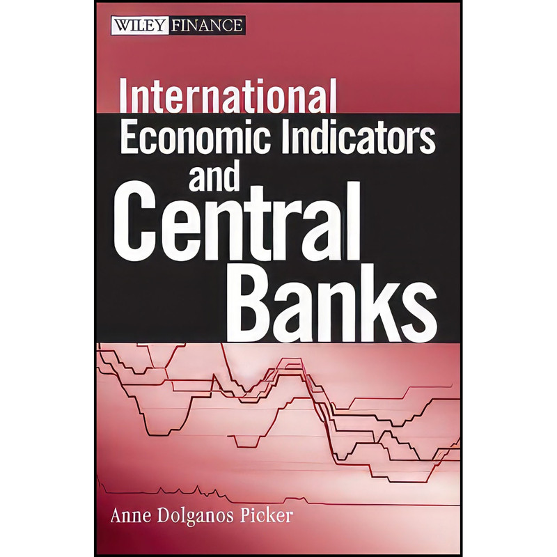 کتاب International Economic Indicators and Central Banks اثر Anne Dolganos Picker انتشارات Wiley