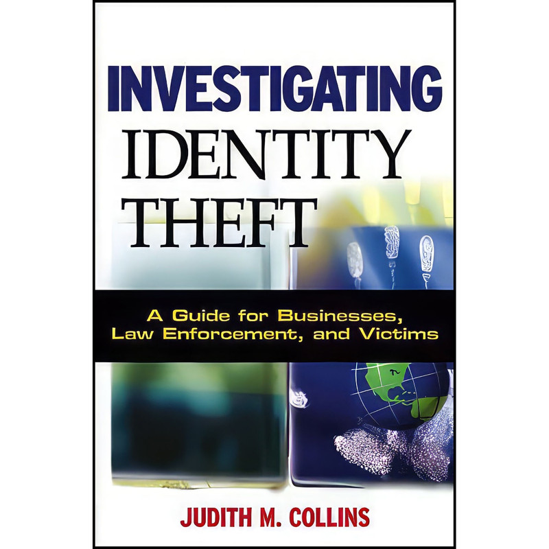 کتاب Investigating Identity Theft اثر Judith M. Collins انتشارات Wiley