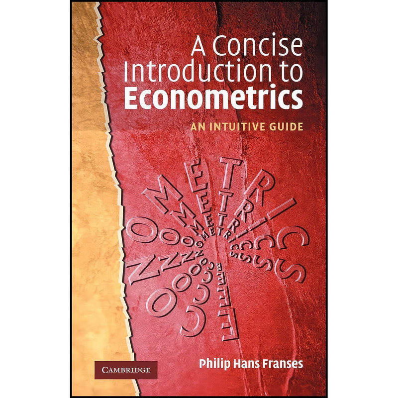 کتاب A Concise Introduction to Econometrics اثر Philip Hans Franses انتشارات Cambridge University Press