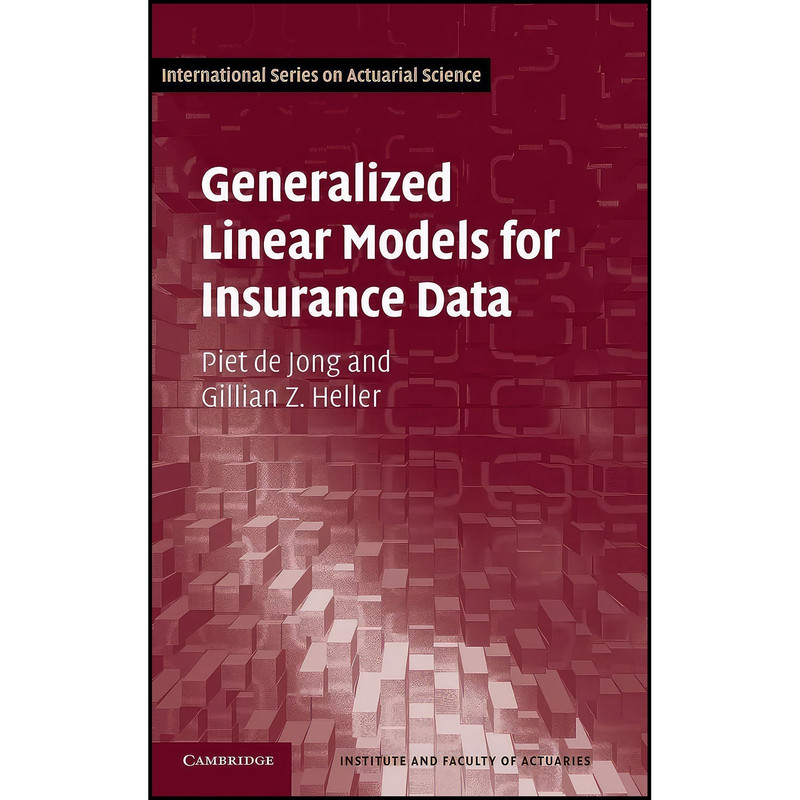 کتاب Generalized Linear Models for Insurance Data  اثر Piet de Jong and Gillian Z. Heller انتشارات Cambridge University Press