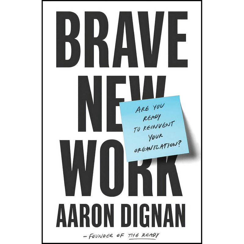 کتاب Brave New Work اثر Aaron Dignan انتشارات Penguin LCC US