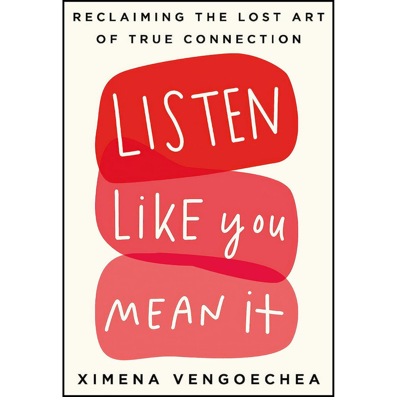 کتاب Listen Like You Mean It اثر Ximena Vengoechea انتشارات Portfolio