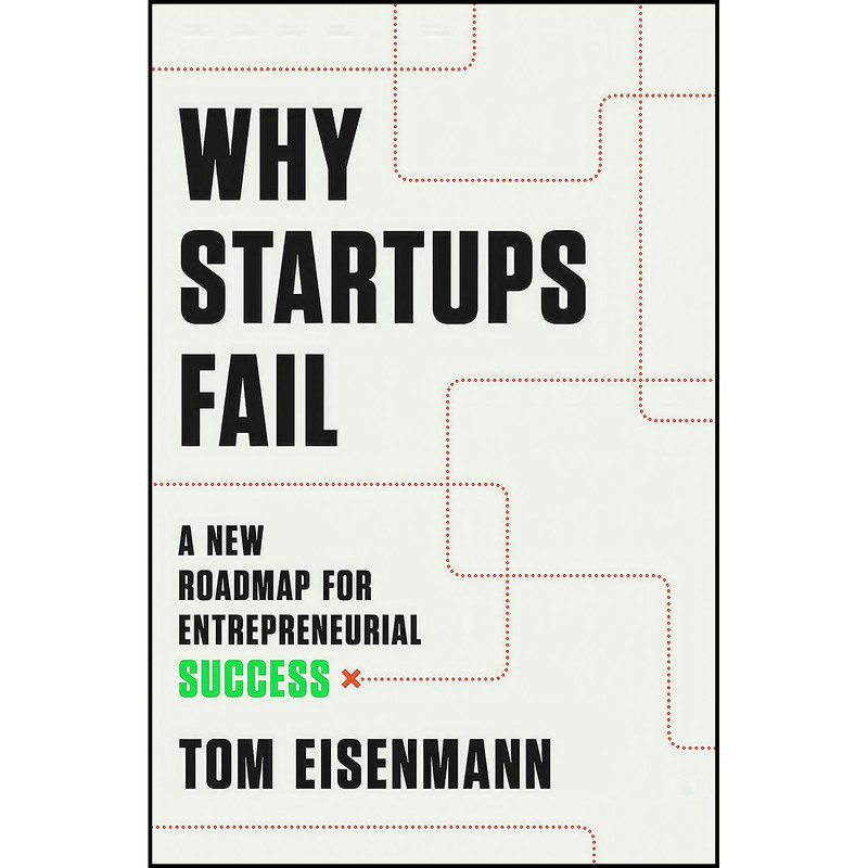 کتاب Why Startups Fail اثر Tom Eisenmann انتشارات Currency