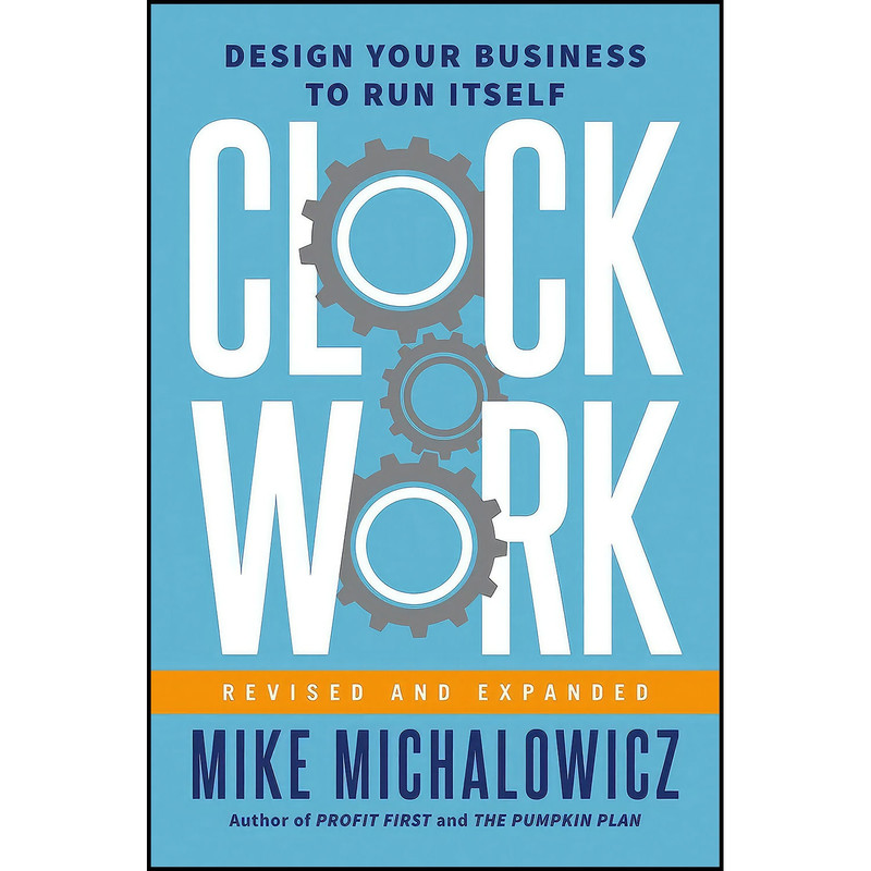 کتاب Clockwork  Revised and Expanded اثر Mike Michalowicz and Gino Wickman انتشارات Portfolio