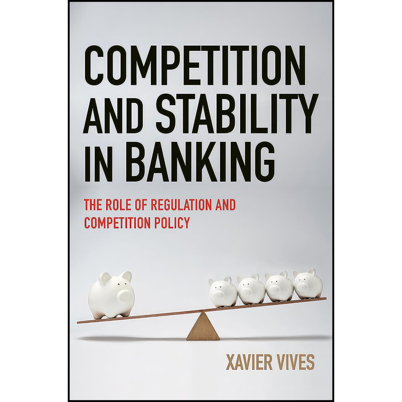 کتاب Competition and Stability in Banking اثر Xavier Vives انتشارات Princeton University Press