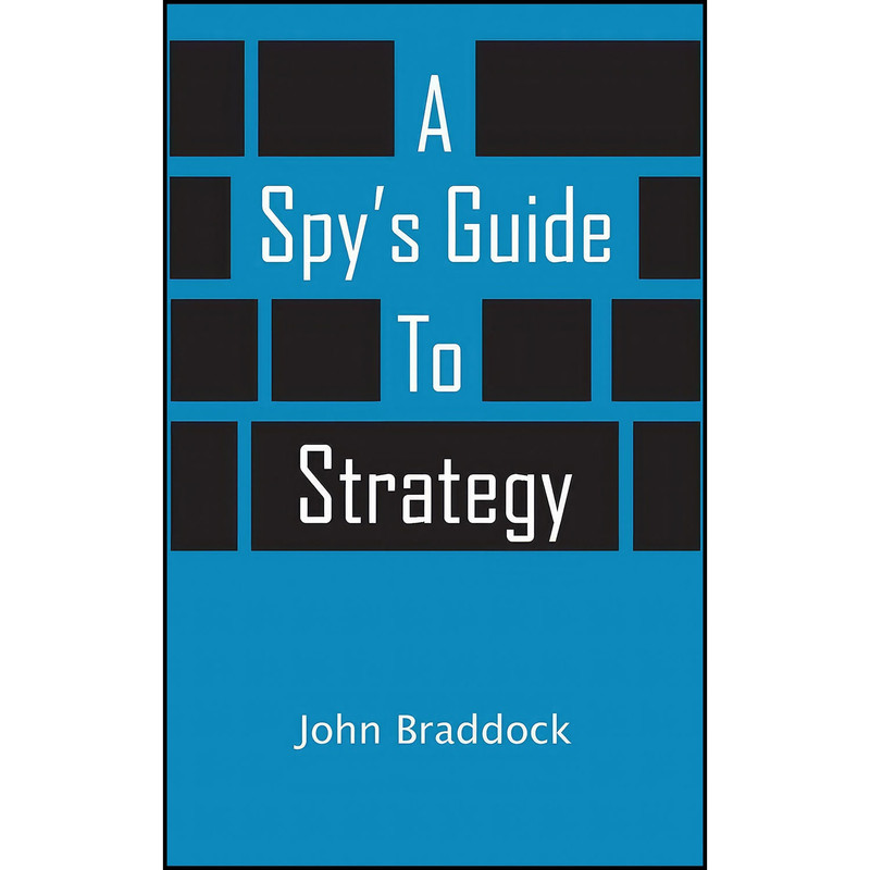 کتاب A Spys Guide To Strategy اثر John Braddock انتشارات بله