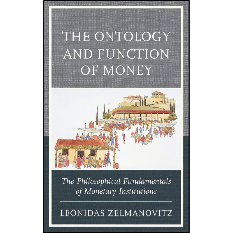 کتاب The Ontology and Function of Money اثر Leonidas Zelmanovitz انتشارات Lexington Books