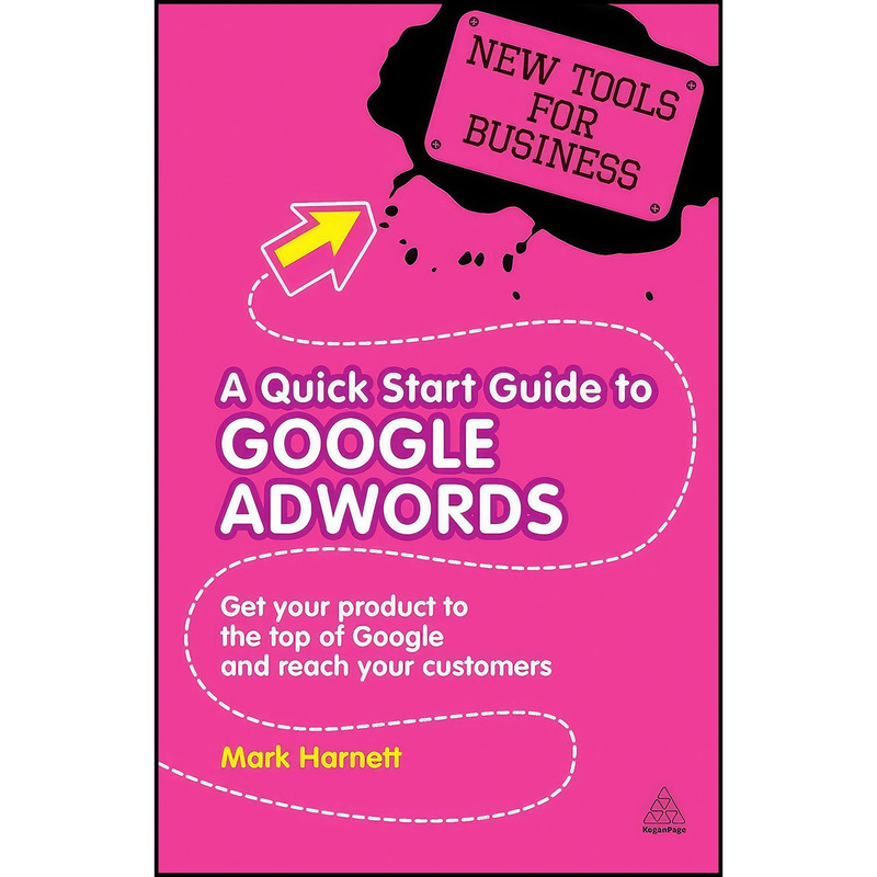 کتاب A Quick Start Guide to Google AdWords اثر Mark Harnett انتشارات Kogan Page