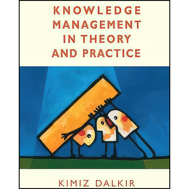 کتاب Knowledge Management In Theory and Practice اثر Kimiz Dalkir انتشارات Routledge