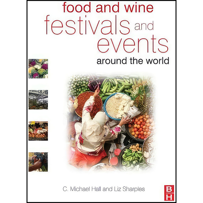 کتاب Food and Wine Festivals and Events Around the World اثر C. Michael Hall and Liz Sharples انتشارات Routledge