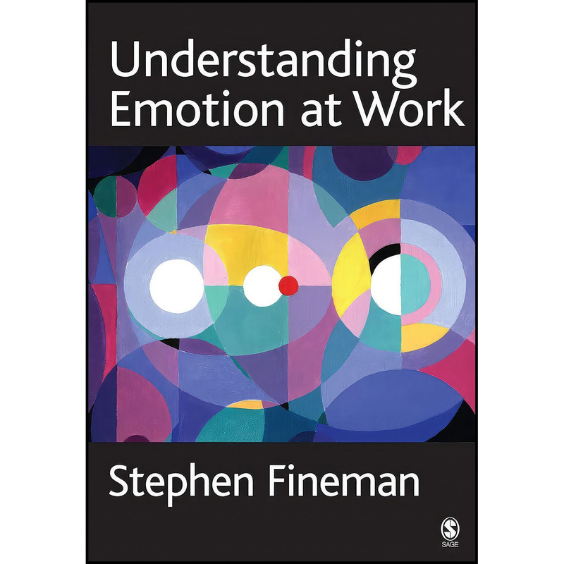کتاب Understanding Emotion at Work اثر Stephen Fineman انتشارات SAGE Publications Ltd