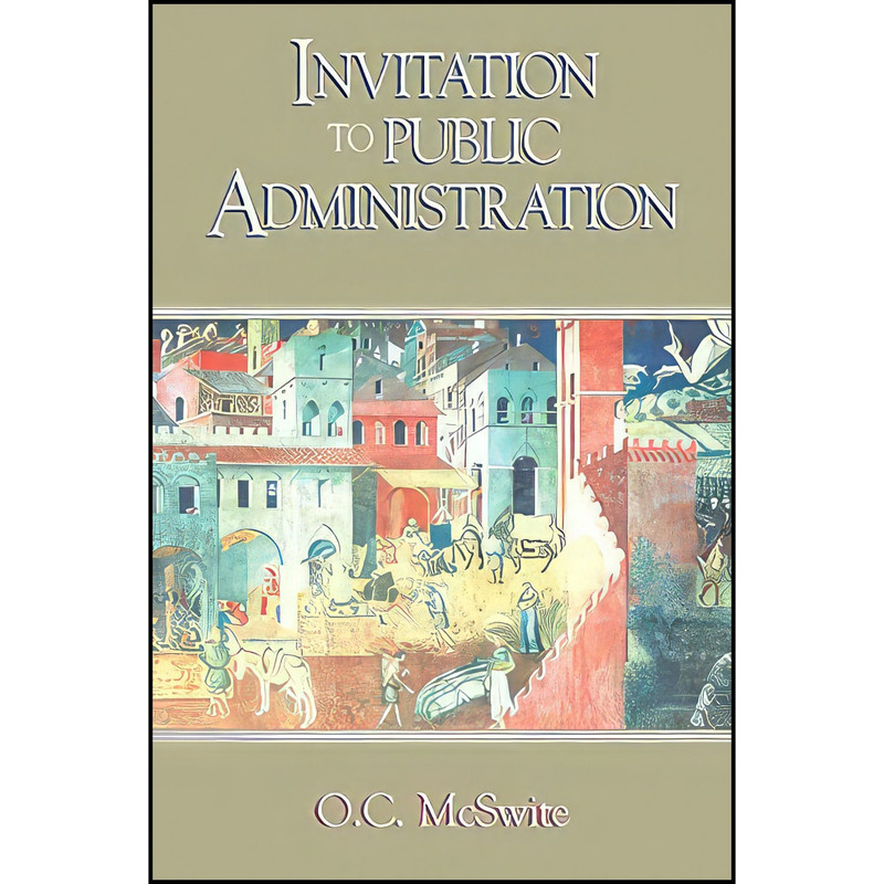 کتاب Invitation to Public Administration اثر O. C. McSwite انتشارات Routledge