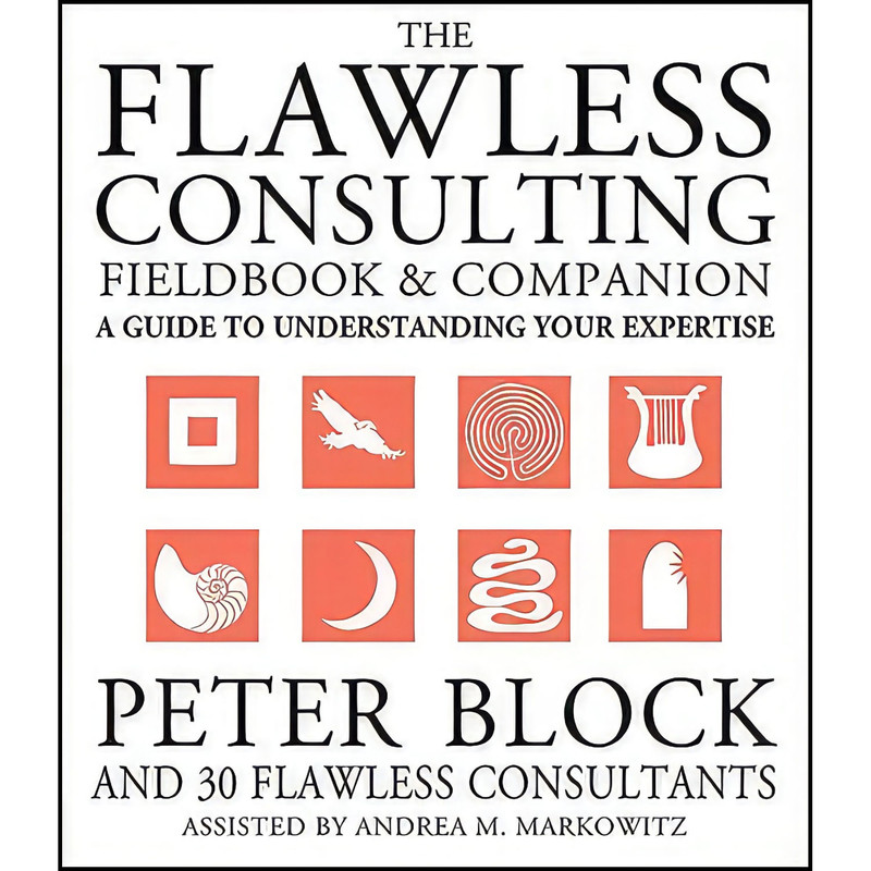 کتاب The Flawless Consulting Fieldbook and Companion  اثر Peter Block and Andrea Markowitz انتشارات Pfeiffer