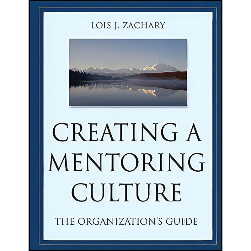 کتاب Creating a Mentoring Culture اثر Lois J. Zachary انتشارات Jossey-Bass