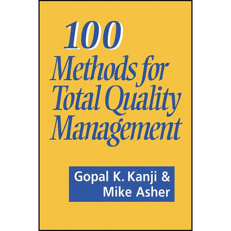 کتاب 100 Methods for Total Quality Management اثر Gopal K Kanji and Mike Asher انتشارات SAGE Publications Ltd