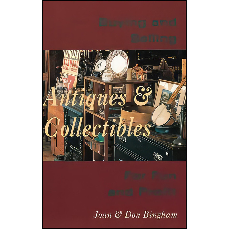 کتاب Buying   Selling Antiques   Collectibles اثر Joan Bingham and Don Bingham انتشارات Tuttle Publishing