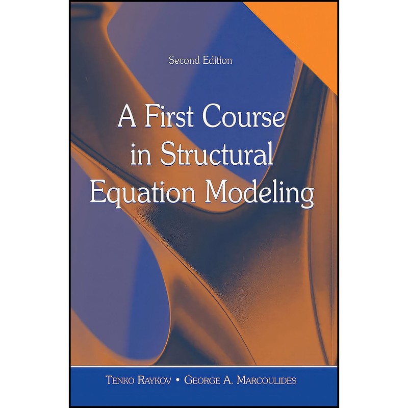 کتاب A First Course in Structural Equation Modeling اثر جمعي از نويسندگان انتشارات Routledge