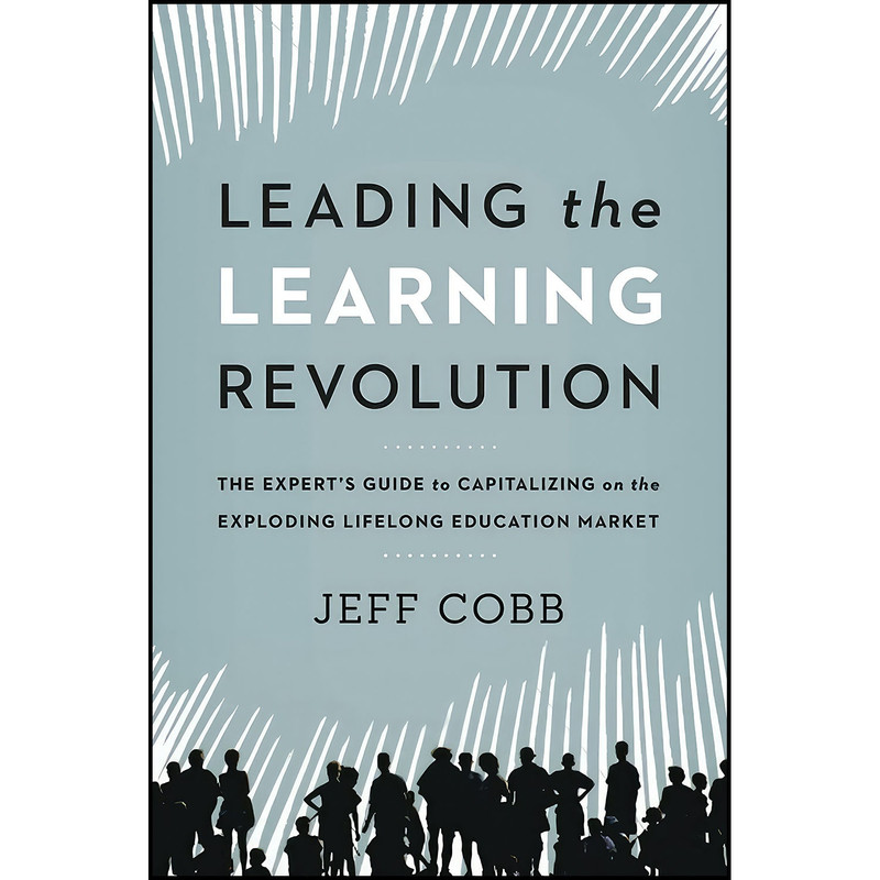 کتاب Leading the Learning Revolution اثر Jeff Cobb انتشارات AMACOM