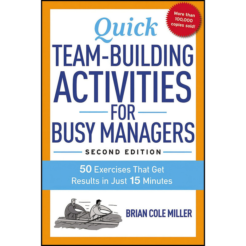 کتاب Quick Team-Building Activities for Busy Managers اثر Brian Cole Miller انتشارات AMACOM