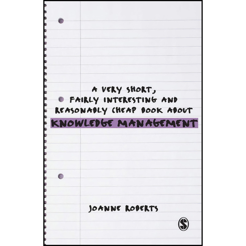 کتاب A Very Short  Fairly Interesting and Reasonably Cheap Book About Knowledge Management  اثر جمعي از نويسندگان انتشارات SAGE Publications Ltd
