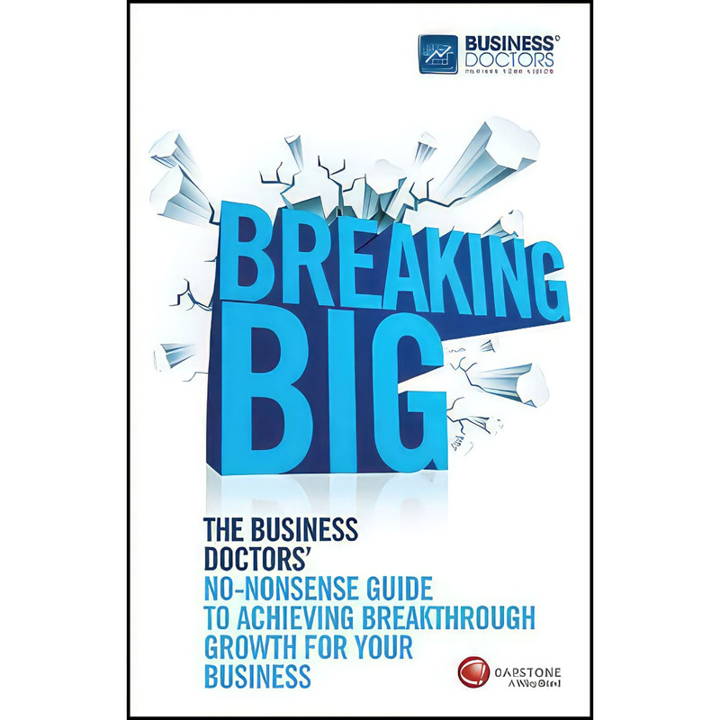 کتاب Breaking Big اثر The Business Doctors انتشارات Capstone