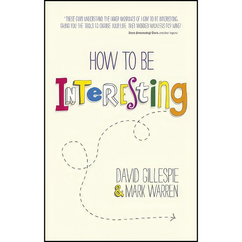 کتاب How To Be Interesting اثر David Gillespie and Mark Warren انتشارات Capstone