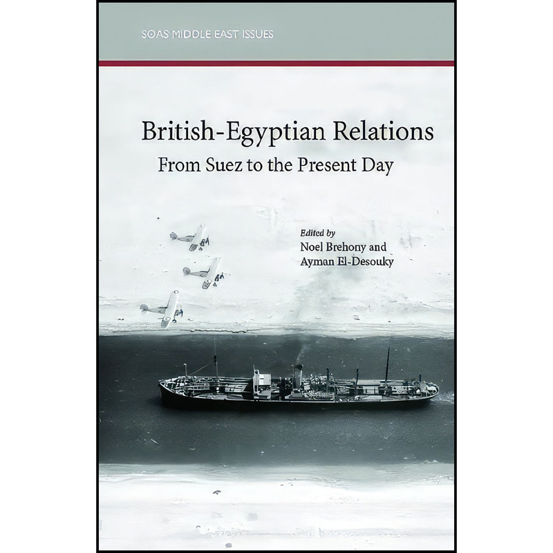 کتاب British-Egyptian Relations from Suez to the Present Day  اثر Ayman El-Desouky انتشارات Saqi Books