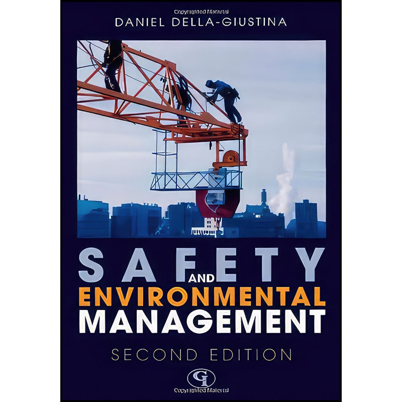 کتاب Safety and Environmental Management اثر Daniel Della-Giustina انتشارات Government Institutes