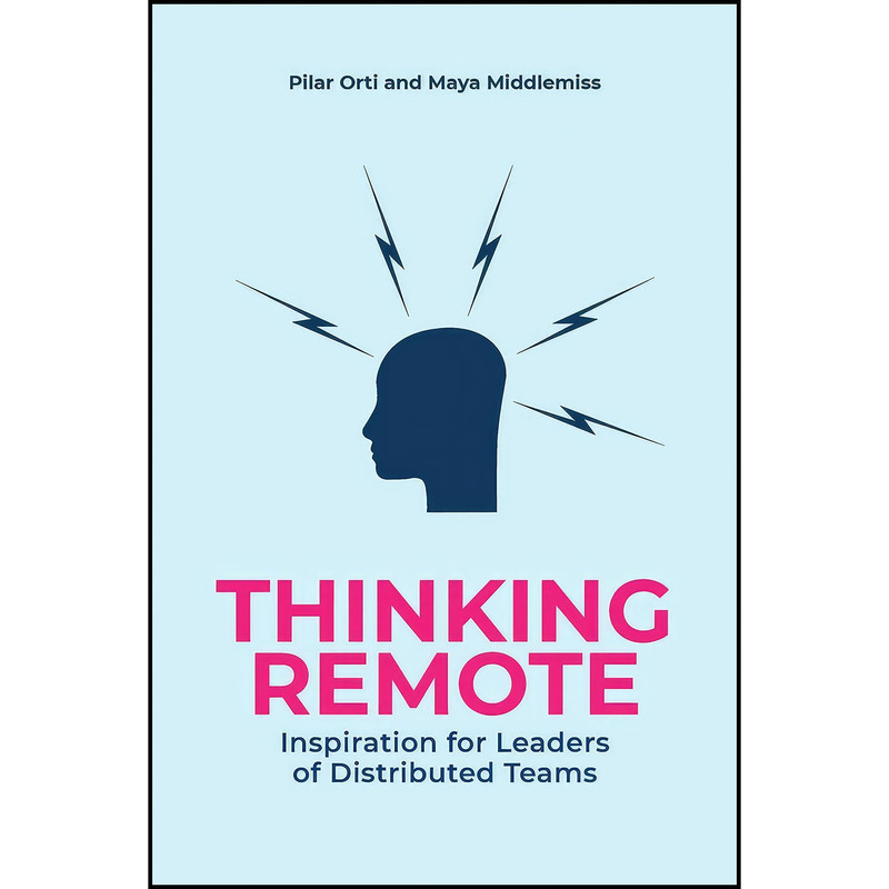 کتاب Thinking Remote. Inspiration for Leaders of Distributed Teams. اثر Pilar Orti and Maya Middlemiss انتشارات بله