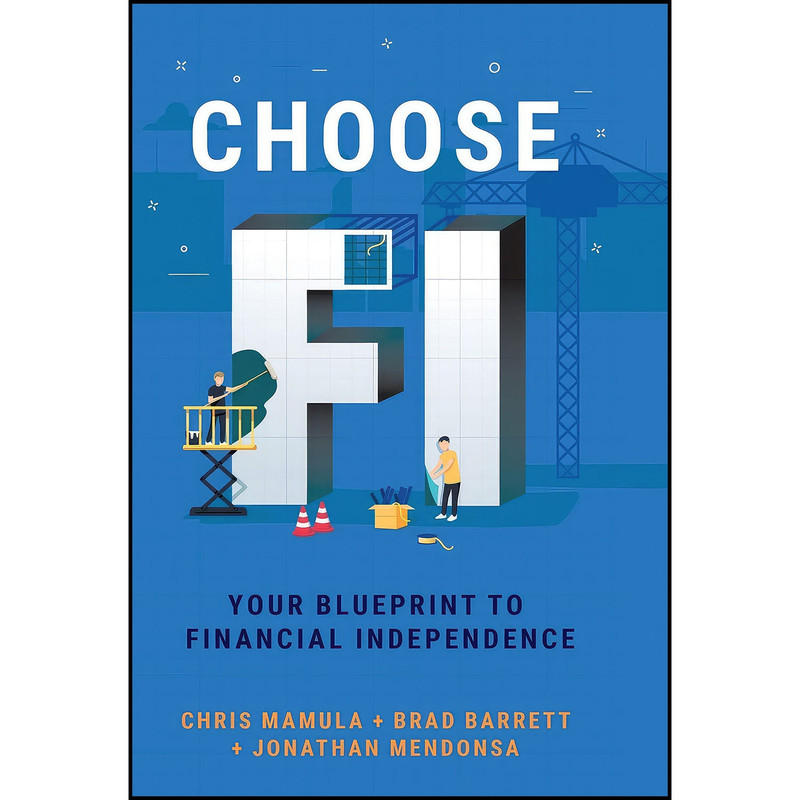 کتاب Choose FI اثر جمعي از نويسندگان انتشارات Choose FI Media  Inc.