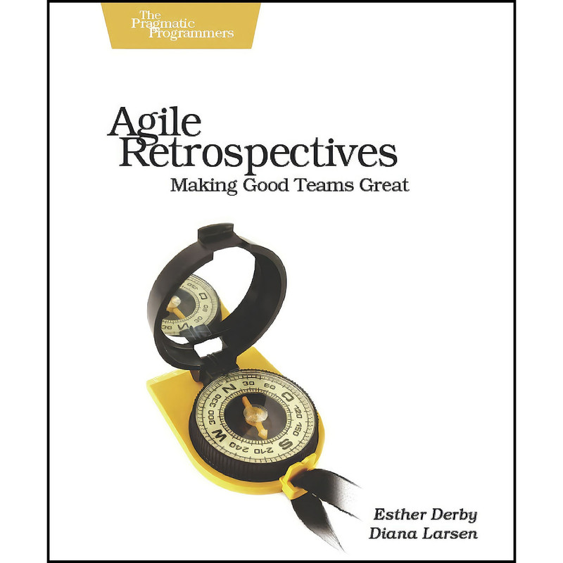 کتاب Agile Retrospectives اثر جمعي از نويسندگان انتشارات Pragmatic Bookshelf