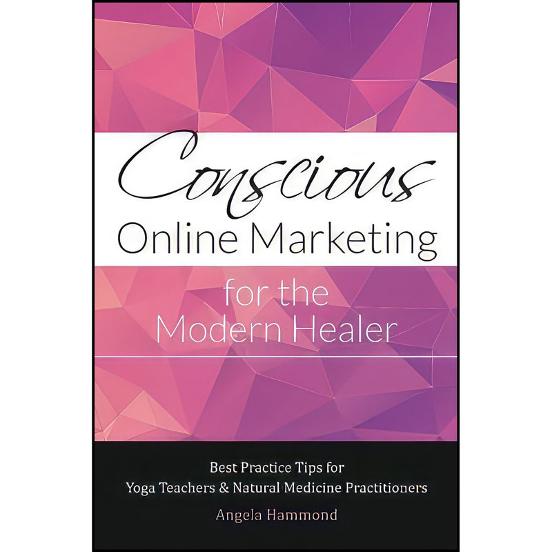 کتاب Conscious Online Marketing for the Modern Healer اثر Angela Hammond انتشارات بله