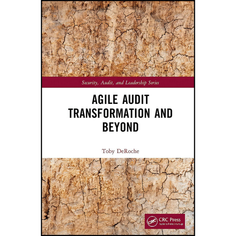 کتاب Agile Audit Transformation and Beyond اثر Toby Deroche انتشارات CRC Press