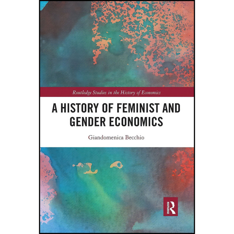 کتاب A History of Feminist and Gender Economics  اثر Giandomenica Becchio انتشارات Routledge