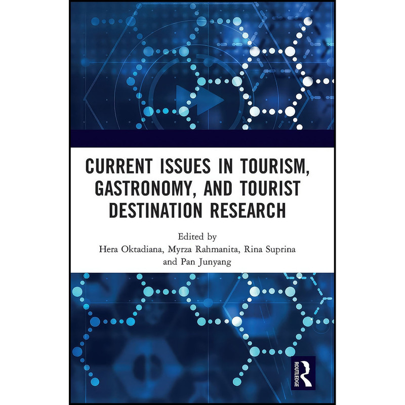 کتاب Current Issues in Tourism  Gastronomy  and Tourist Destination Research اثر جمعي از نويسندگان انتشارات Routledge